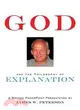 God and the Philosophy of Explanation ─ A Booked Powerpoint Presentation