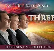 On The Road Againl: Essential Collection -Three Amigos CD