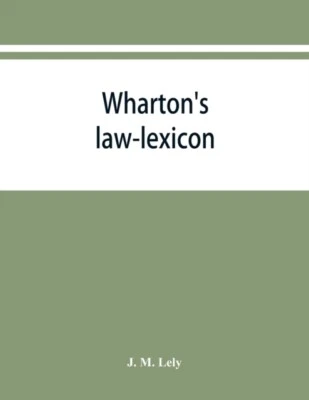M. Lely - Wharton's law-lexicon forming an epitome of the law of Eng - P555z