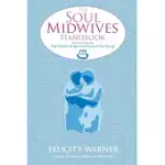 THE SOUL MIDWIVES’ HANDBOOK: THE HOLISTIC AND SPIRITUAL CARE OF THE DYING