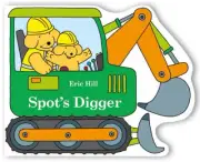 Spot's Digger by Hill, Eric