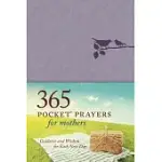 365 POCKET PRAYERS FOR MOTHERS: GUIDANCE AND WISDOM FOR EACH NEW DAY