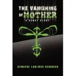 THE VANISHING OF MOTHER: A SHORT STORY