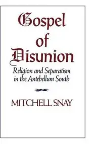 Gospel of Disunion: Religion and Separatism in the Antebellum South by Mitchell