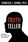 Truth Teller: The Friend That Every Man Should Have by Cornelius L. Dennis (Engl