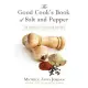 The Good Cook’s Book of Salt and Pepper: Achieving Seasoned Delight, with More Than 150 Recipes