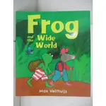 FROG AND THE WIDE WORLD_MAX VELTHUIJS, MAX【T4／少年童書_DYM】書寶二手書