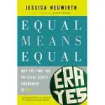 EQUAL MEANS EQUAL: WHY THE TIME FOR AN EQUAL RIGHTS AMENDMENT IS NOW