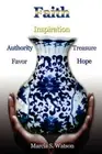 Faith: Favor, Authority, Inspiration, Treasure, Hope by Marcia S. Watson (Englis