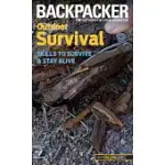 BACKPACKER OUTDOOR SURVIVAL: SKILLS TO SURVIVE AND STAY ALIVE