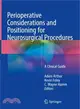 Perioperative Considerations and Positioning for Neurosurgical Procedures ― A Clinical Guide