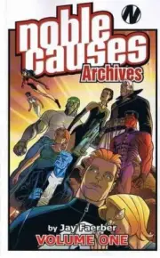 NOBLE CAUSES ARCHIVES VOLUME 1 (V. 1) By Jay Faerber & Ian Richardson BRAND NEW