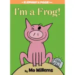 I'M A FROG! (AN ELEPHANT AND PIGGIE BOOK)(精裝)/MO WILLEMS【禮筑外文書店】