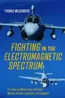 Fighting in the Electromagnetic Spectrum: U.S. Navy and Marine Corps Electron...