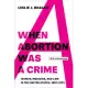 When Abortion Was a Crime: Women, Medicine, and Law in the United States, 1867-1973, with a New Preface