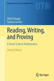 Reading, Writing, and Proving: A Closer Look at Mathematics by Ulrich Daepp (Eng