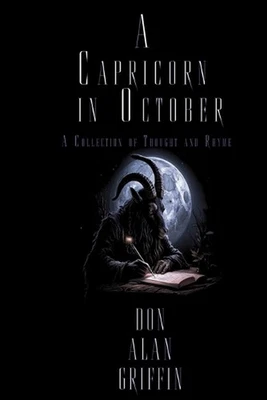 A Capricorn in October: A Collection of Thought and Rhyme by Don Alan Griffin Pa