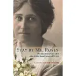 STAY BY ME, ROSES: THE LIFE OF AMERICAN ARTIST ALICE ARCHER SEWALL JAMES, 1870-1955