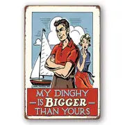 3x Tin Sign My Dinghy Is Bigger Than Yours Boat Rustic Decorative Vintage