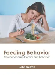 Feeding Behavior: Neuroendocrine Control and Behavior by John Preston Hardcover