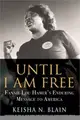 Until I Am Free: Fannie Lou Hamer's Enduring Message to America