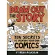 Draw Out the Story: Ten Secrets to Creating Your Own Comics