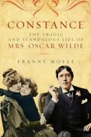 Constance: The Tragic and Scandalous Life of Mrs. Oscar Wilde Moyle, Franny
