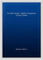 Fw 200-Condor : Battle Companion of the U-Boat, Paperback by Nowarra, Heinz J...