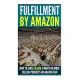 Fufillment by Amazon: 7 Steps to Earning $5,000 a Month on Amazon Fba for Beginners!