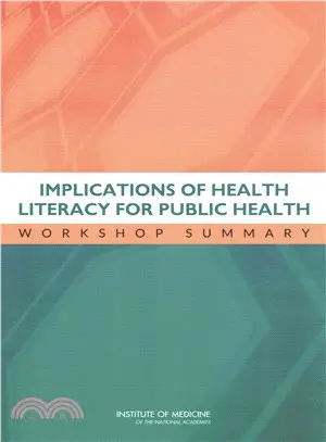 Implications of Health Literacy for Public Health ― Workshop Summary