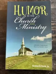 Humor in the Church and Ministry by Darrell G. Kirk, Kenneth Kirk and Kenneth...