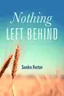 Nothing Left Behind by Horton, Sandra