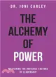 The Alchemy of Power ― Mastering the Invisible Factors of Leadership