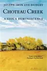 Choteau Creek: A Sioux Reminiscence (Paperback or Softback)