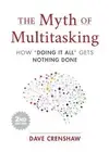 The Myth of Multitasking: How "Doing It All" Gets Nothing Done (2nd Edition)