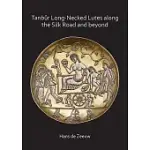 TANBûR LONG-NECKED LUTES ALONG THE SILK ROAD AND BEYOND