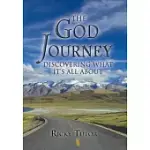 THE GOD JOURNEY: DISCOVERING WHAT IT’S ALL ABOUT
