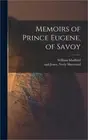 Memoirs of Prince Eugene, of Savoy (Hardback or Cased Book)