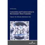 CONVENTION AND CONTRAVENTION IN BEN JONSON’’S THREE COMEDIES: VOLPONE, THE ALCHEMIST, BARHOLOMEW FAIR
