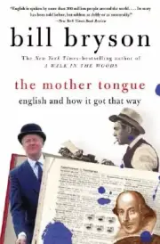 The Mother Tongue: English and How It Got That Way by Bryson, Bill [Paperback]