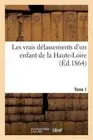 Les Vrais Dlassements d'Un Enfant de la Haute-Loire Tome 1 by "" (French) Paperb