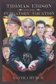 THOMAS EDISON AND THE PURGATORY EQUATION By David Church **BRAND NEW**