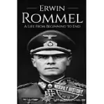 ERWIN ROMMEL: A LIFE FROM BEGINNING TO END