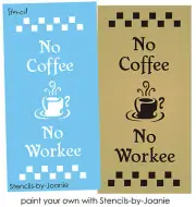Joanie Stencil No Coffee Workee Break Room Job Cafe Kitchen Farmhouse art Signs
