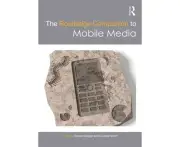 The Routledge Companion to Mobile Media