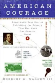 American Courage: Remarkable True Stories Exhibiting the Bravery That Has Made O
