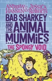 Bab Sharkey and the Animal Mummies : The Spongy Void