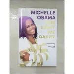 THE LIGHT WE CARRY: OVERCOMING IN UNCERTAIN TIMES_MICHELLE OBAMA【T1／心理_KSA】書寶二手書