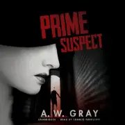 Prime Suspect by A. W. Gray 2014 Unabridged CD 9781482966763