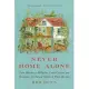 Never Home Alone: From Microbes to Millipedes, Camel Crickets, and Honeybees, the Natural History of Where We Live